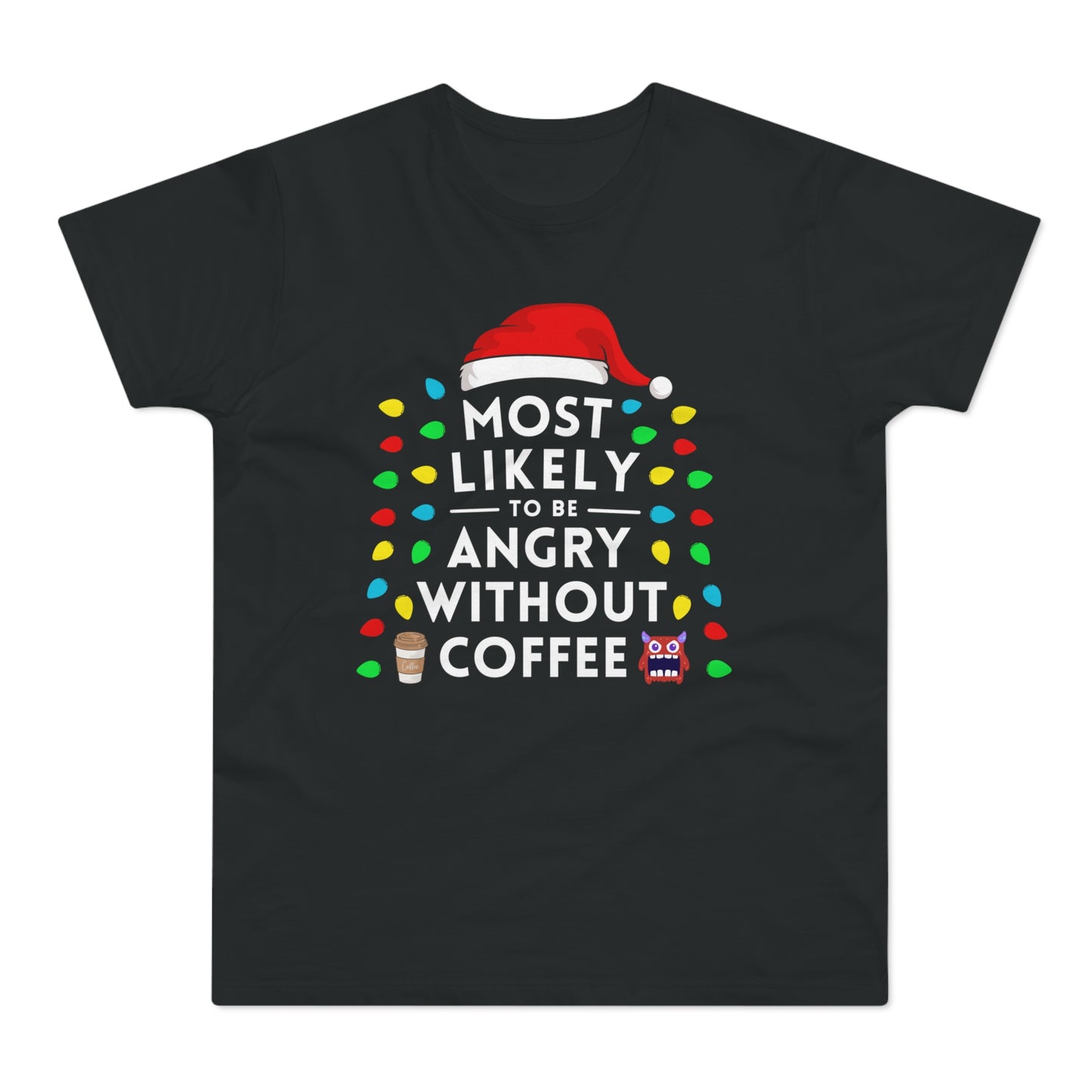 Most Likely To Be Angry Without Coffee Christmas T-Shirt