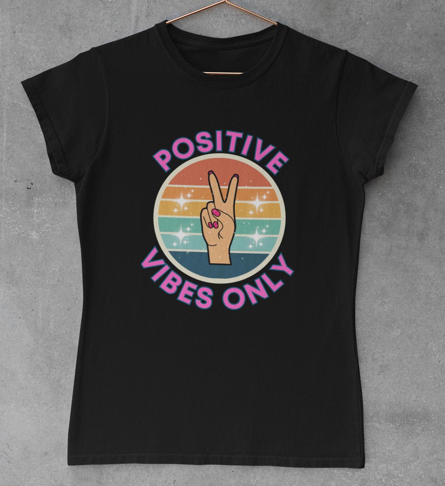 Positive Vibes Only - Ladies Crew Neck T-Shirt