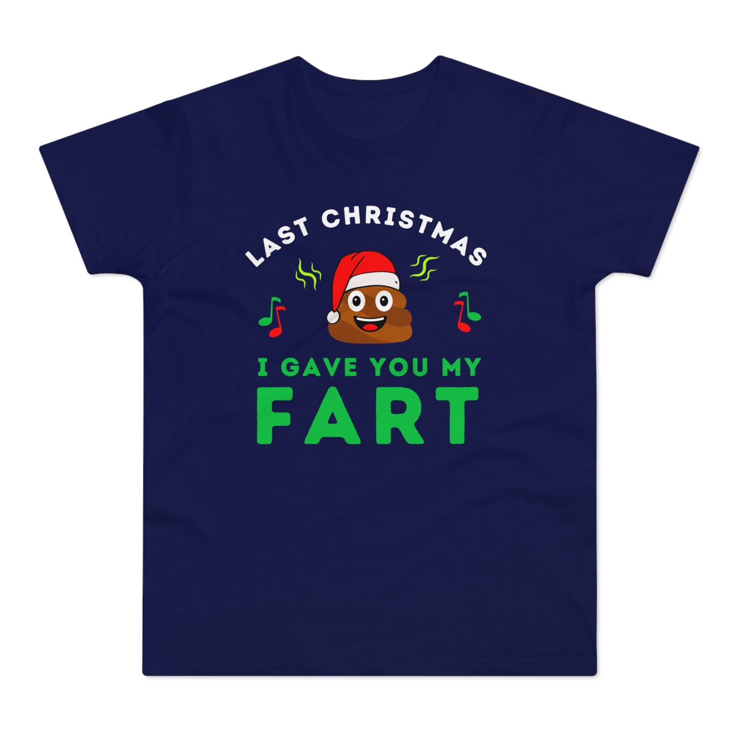 Last Christmas I Gave You My Fart Christmas T-Shirt