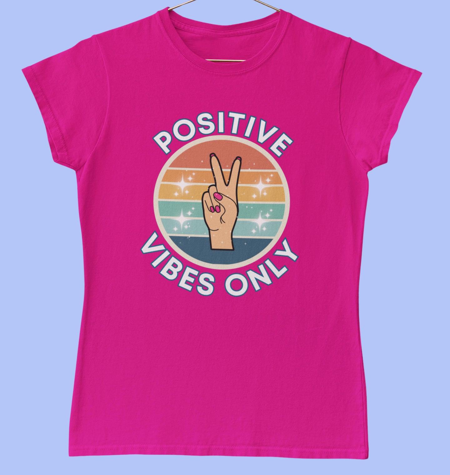 Positive Vibes Only - Ladies Crew Neck T-Shirt