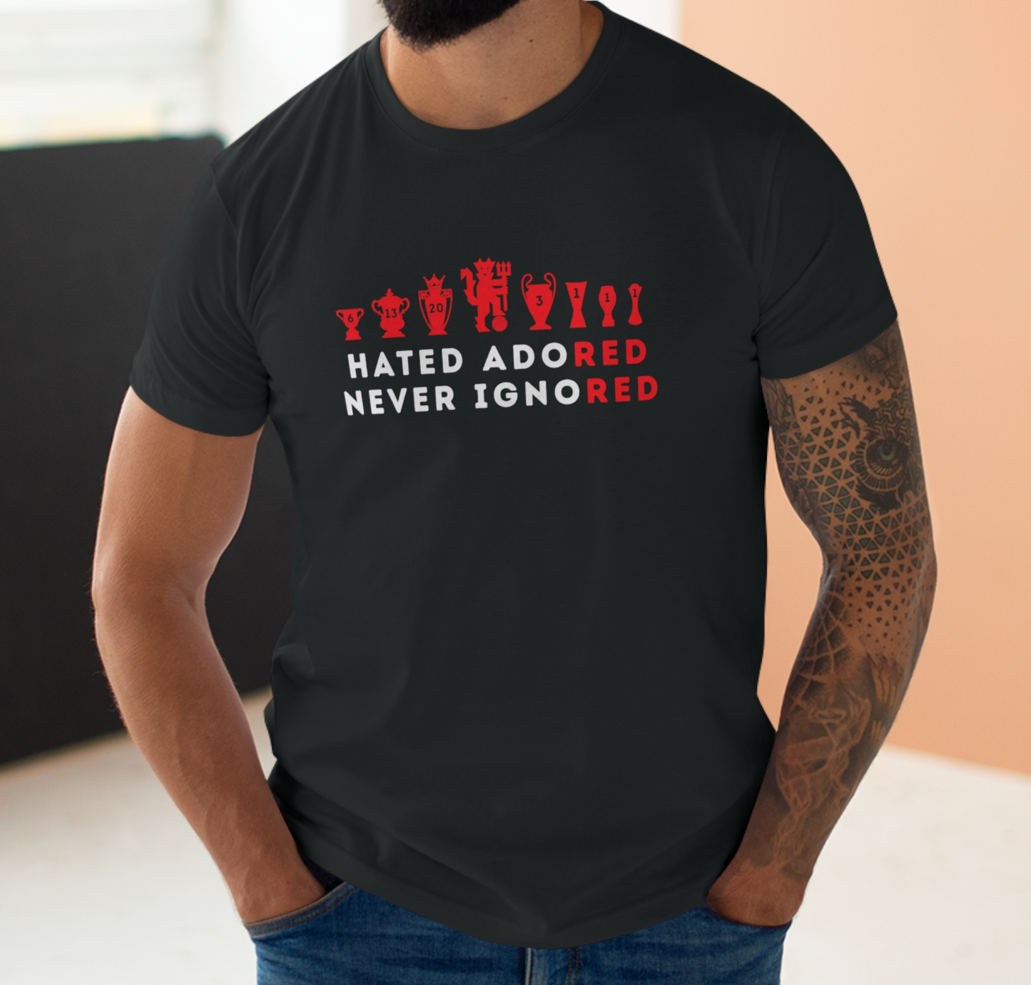 Man United Trophies - Hated Adored Never Ignored - Mens T-Shirt