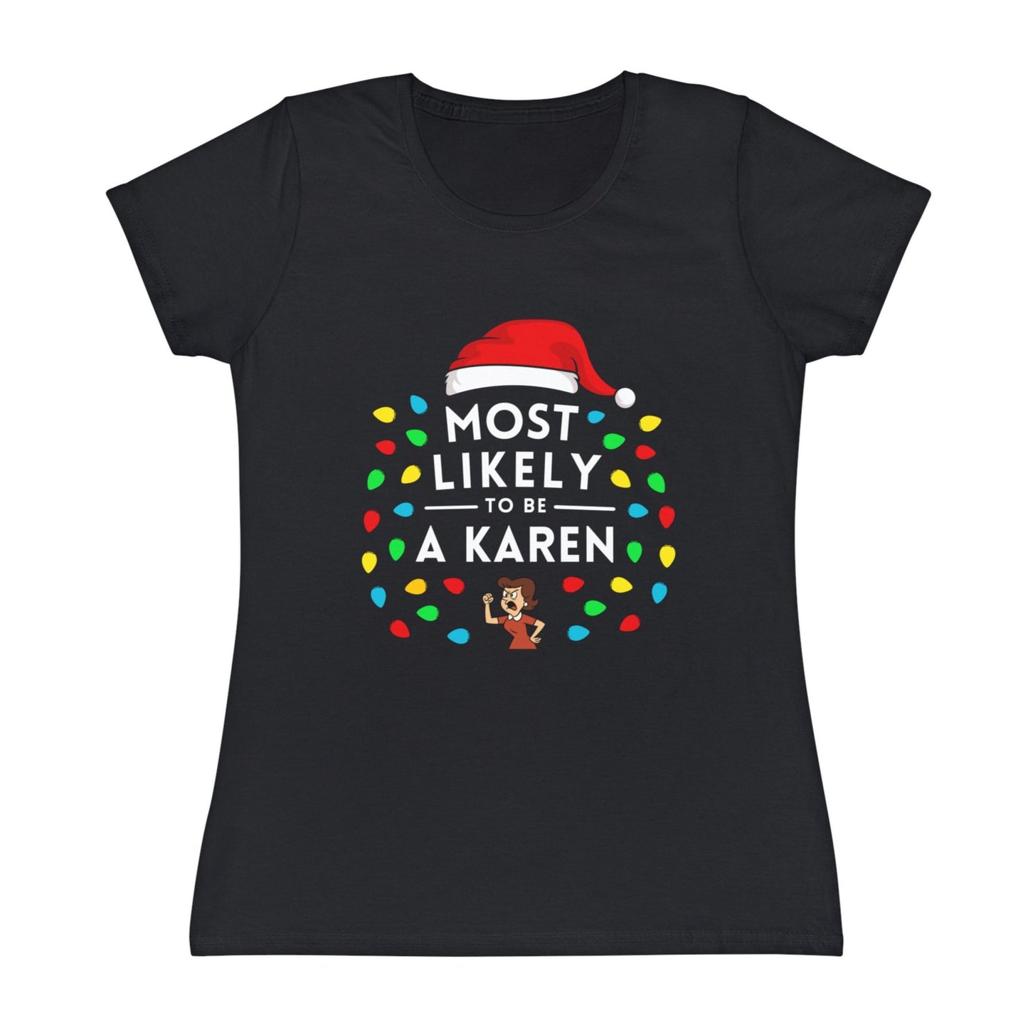 Most Likely To Be A Karen Ladies Christmas T-Shirt