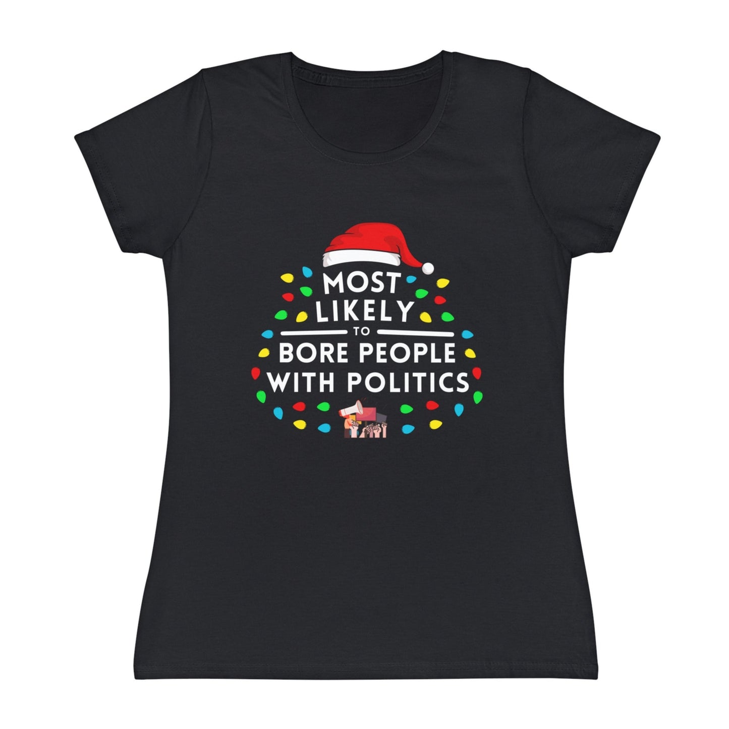 Most Likely To Bore People With Politics Ladies Christmas T-Shirt