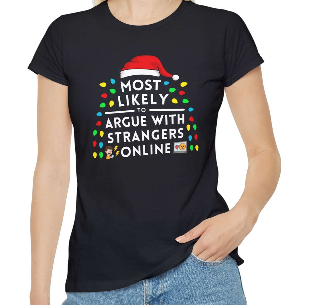 Most Likely To Argue With Strangers Online Ladies Christmas T-Shirt