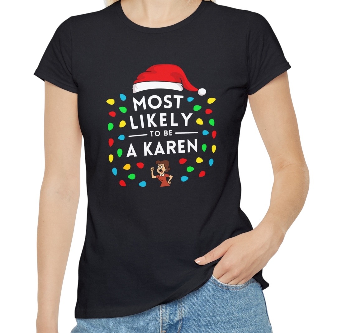 Most Likely To Be A Karen Ladies Christmas T-Shirt
