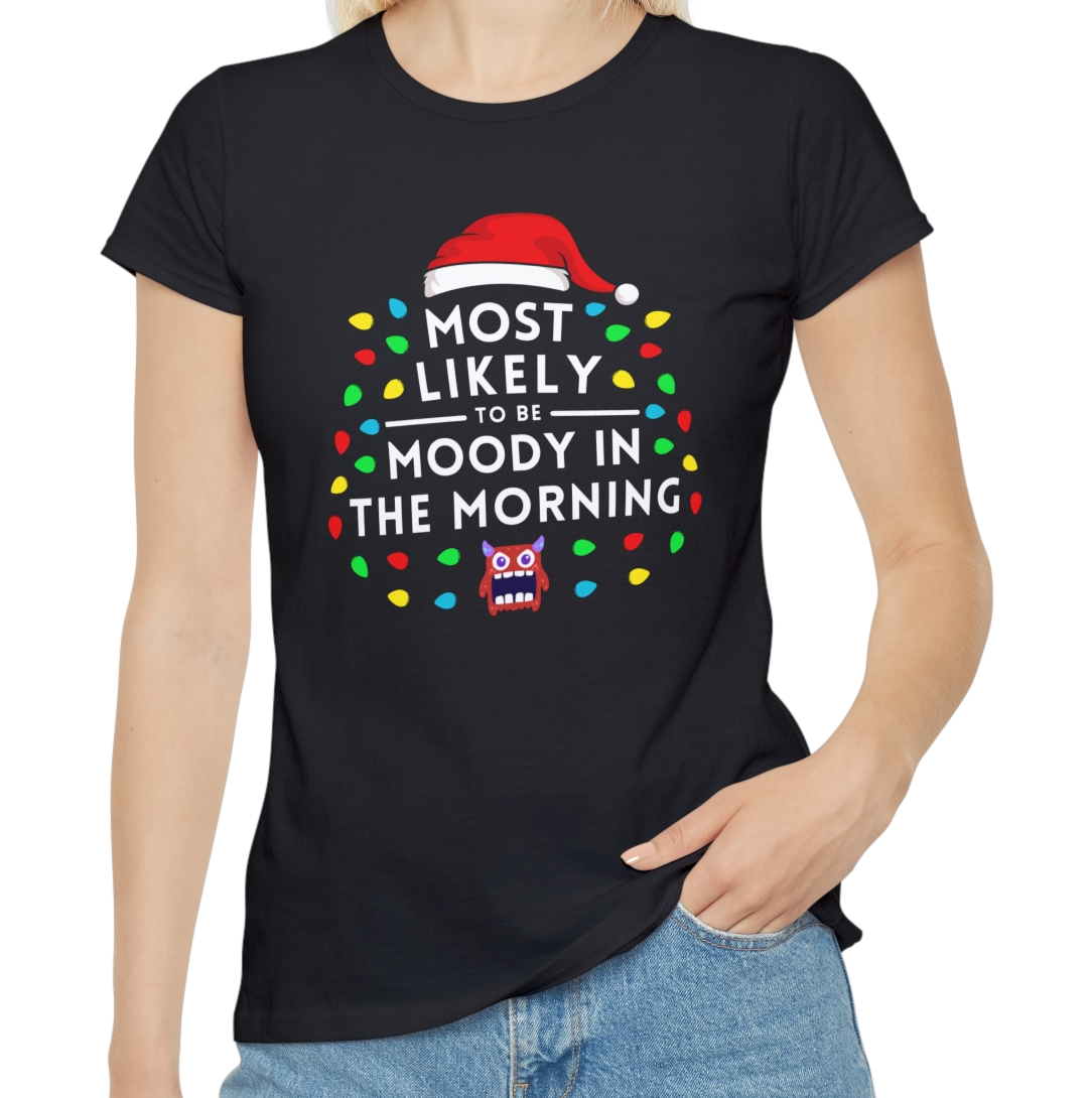 Most Likely To Be Moody In The Morning Ladies Christmas T-Shirt