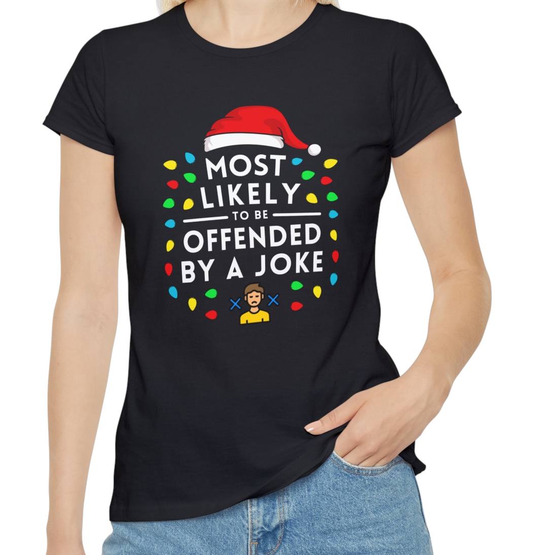 Most Likely To Be Offended By A Joke Ladies Christmas T-Shirt