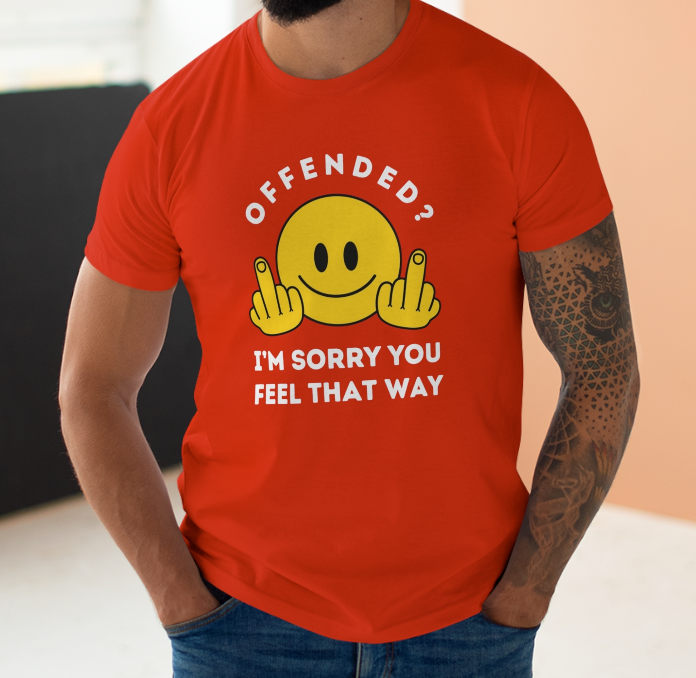 Offended? I'm Sorry You Feel That Way - Mens Funny Rude Offensive Joke T-Shirt