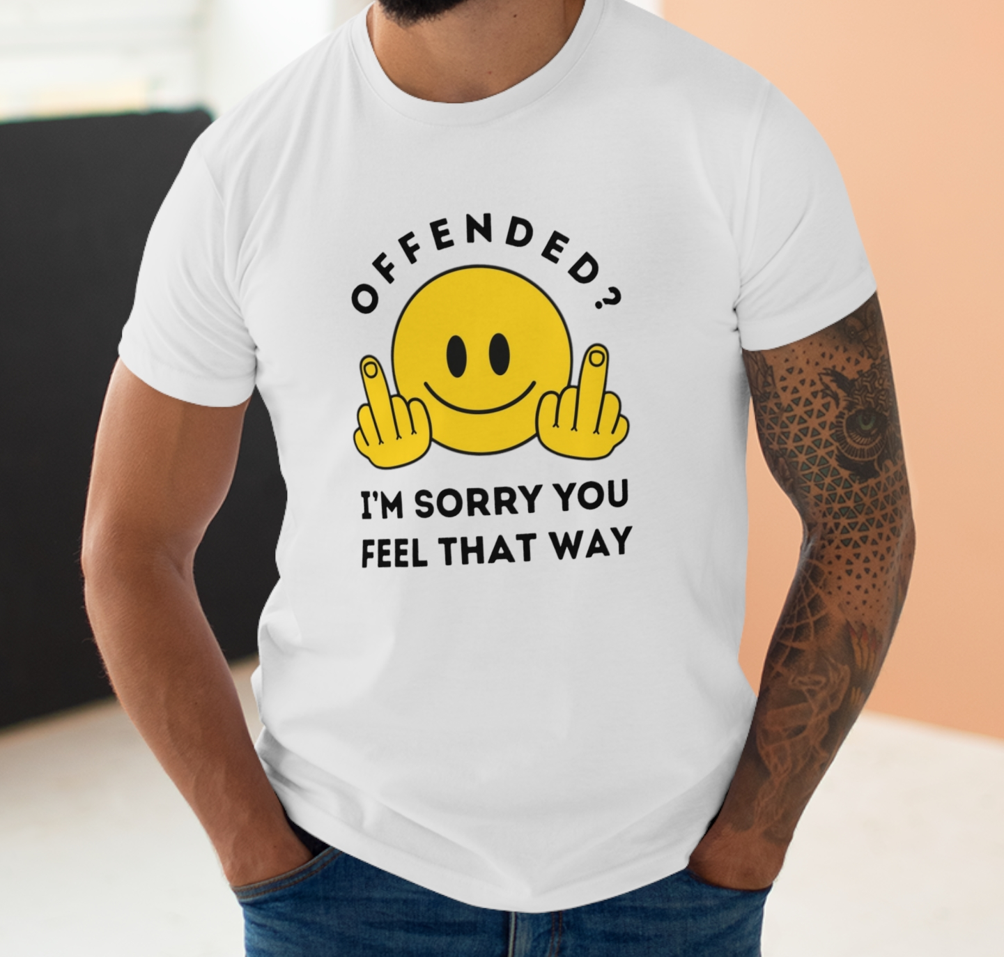 Offended? I'm Sorry You Feel That Way - Mens Funny Rude Offensive Joke T-Shirt