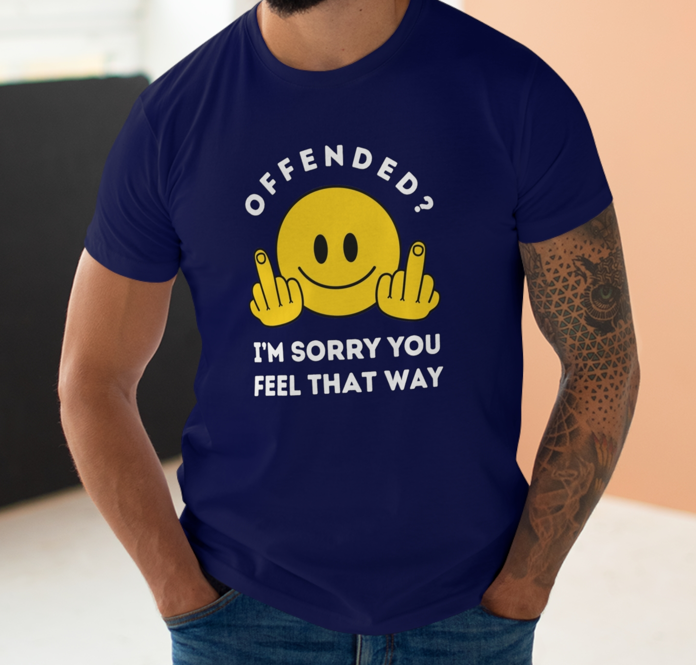 Offended? I'm Sorry You Feel That Way - Mens Funny Rude Offensive Joke T-Shirt