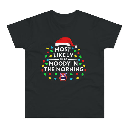 Most Likely To Be Moody In The Morning Christmas T-Shirt