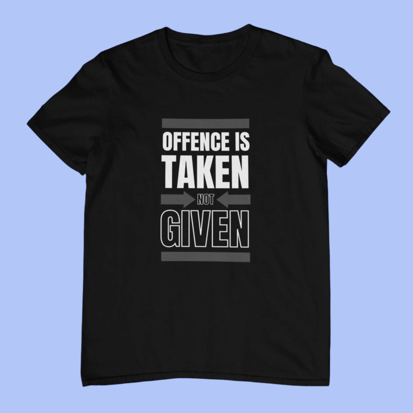 Offence Is Taken Not Given Novelty T-Shirt