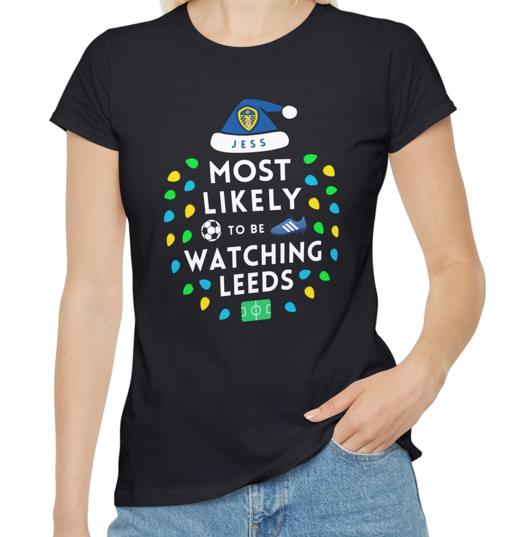 Most Likely To Be Watching Leeds Ladies Personalised Christmas T-Shirt