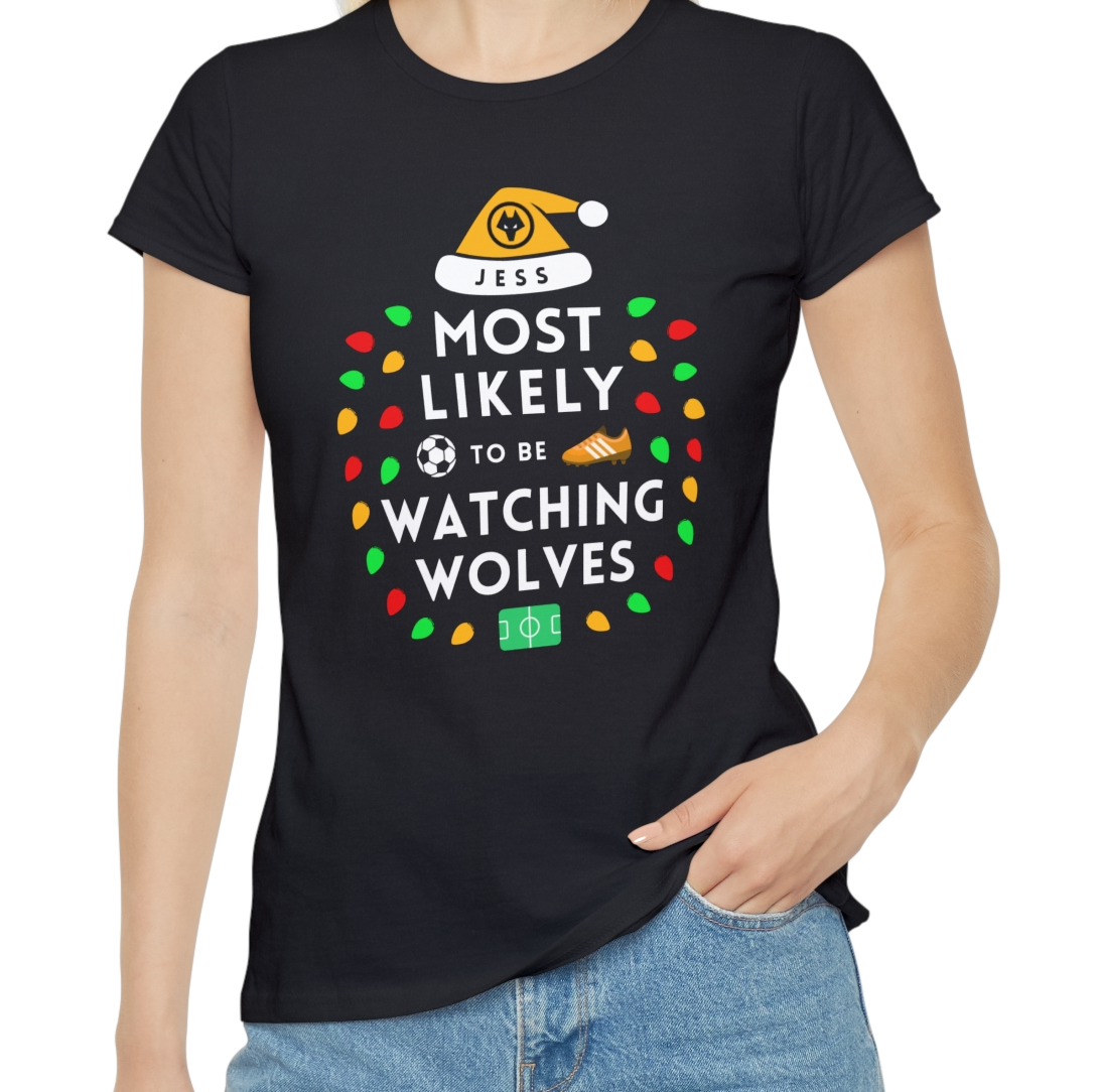 Most Likely To Be Watching Wolves Ladies Personalised Christmas T-Shirt