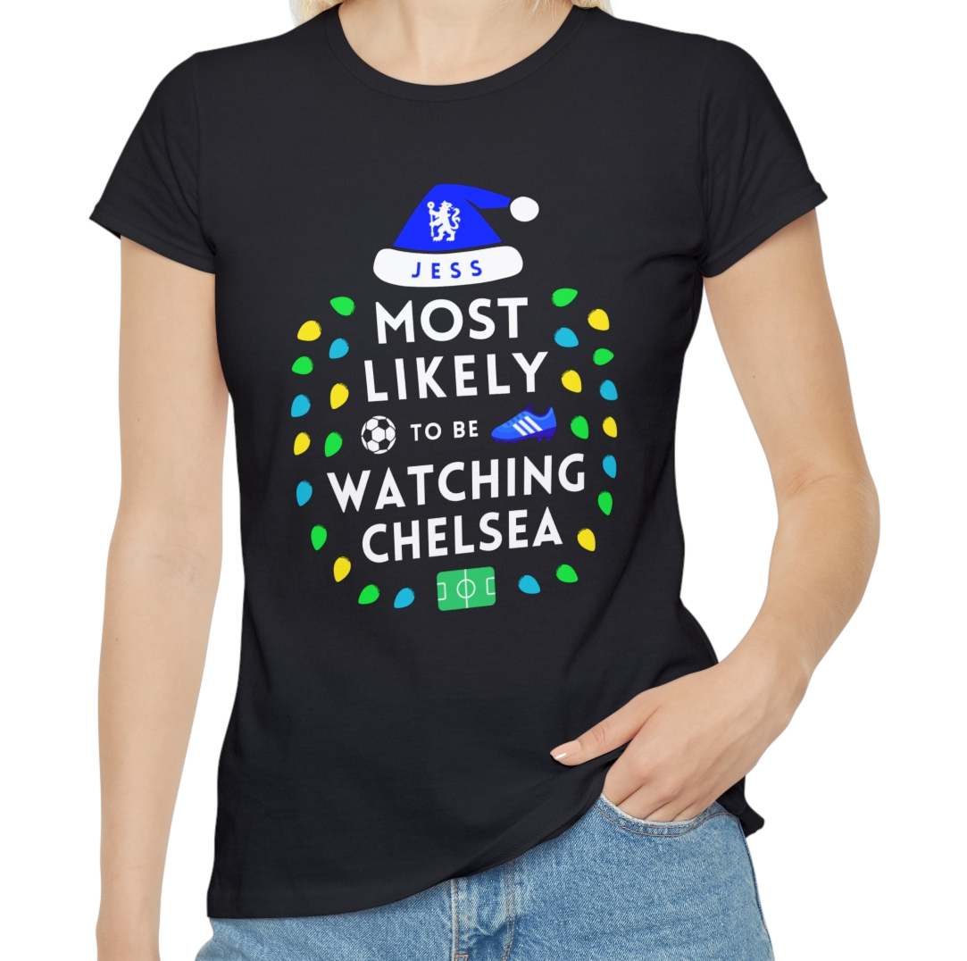 Most Likely To Be Watching Chelsea Ladies Personalised Christmas T-Shirt