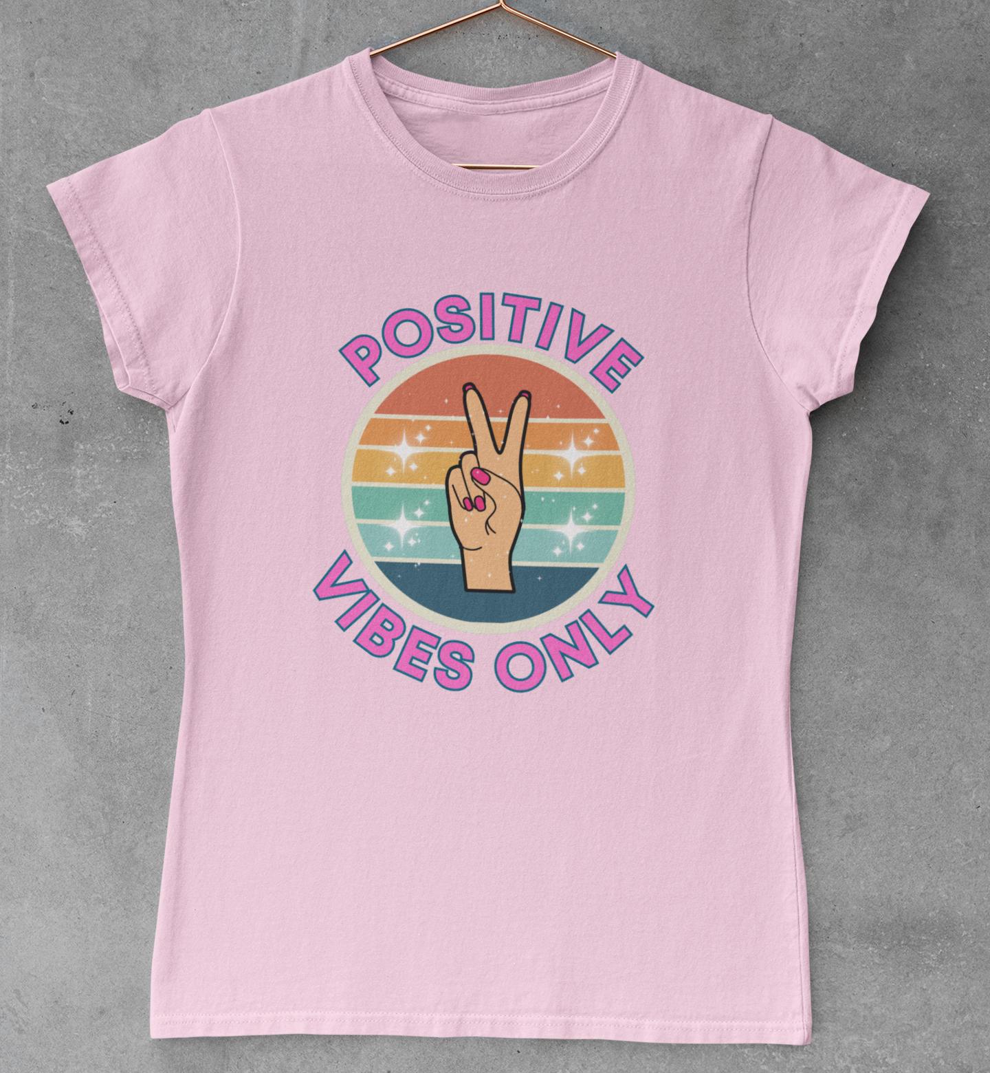 Positive Vibes Only - Ladies Crew Neck T-Shirt