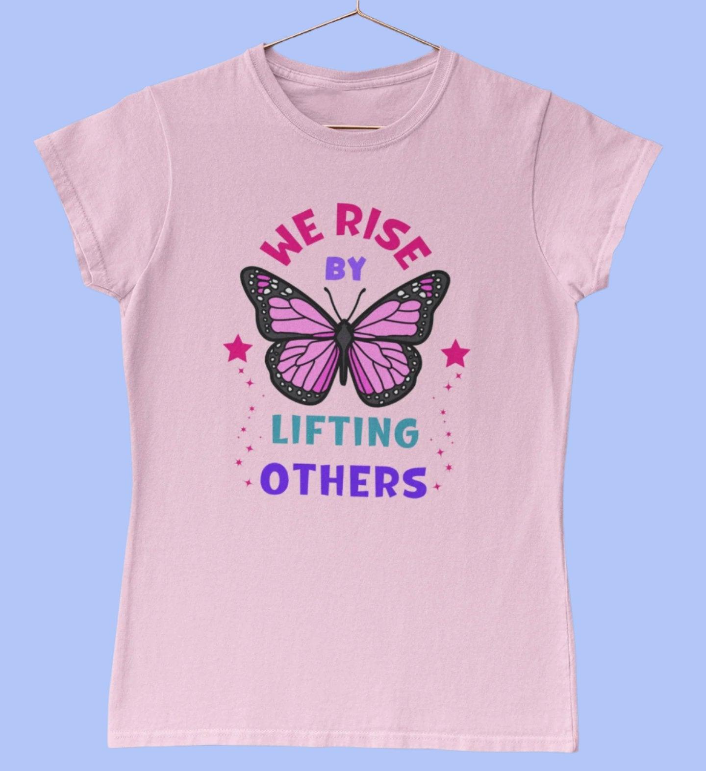 We Rise By Lifting Others Ladies T-Shirt