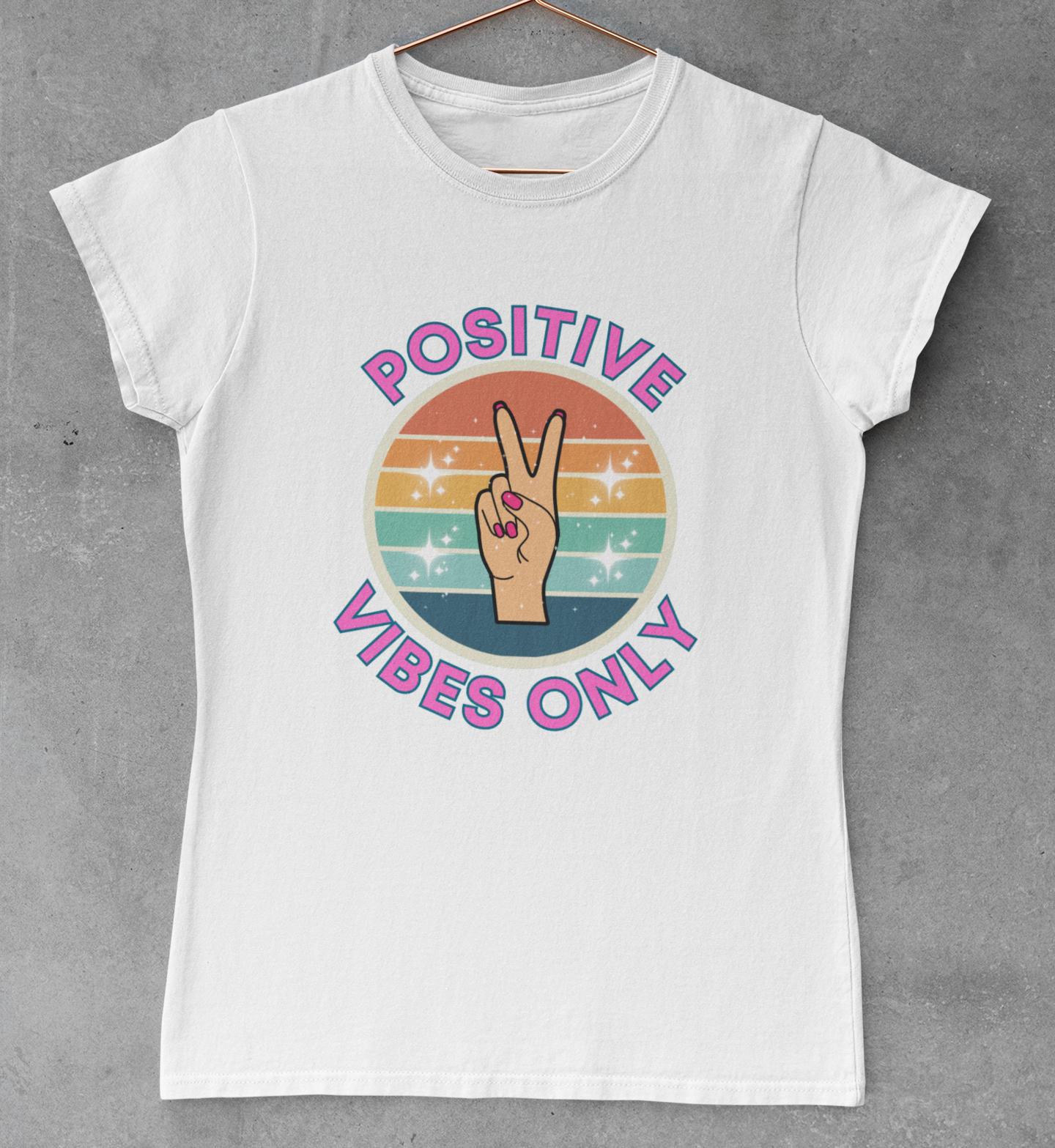 Positive Vibes Only - Ladies Crew Neck T-Shirt