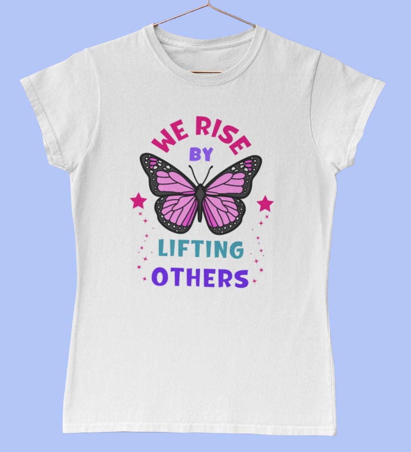 We Rise By Lifting Others Ladies T-Shirt