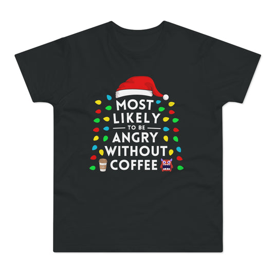 Most Likely To Be Angry Without Coffee Christmas T-Shirt
