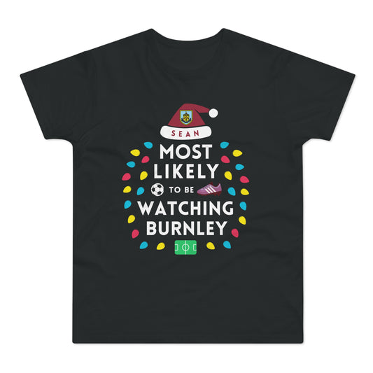 Most Likely To Be Watching Burnley Personalised Christmas T-Shirt