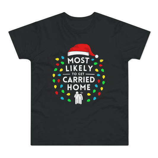 Most Likely To Get Carried Home Christmas T-Shirt
