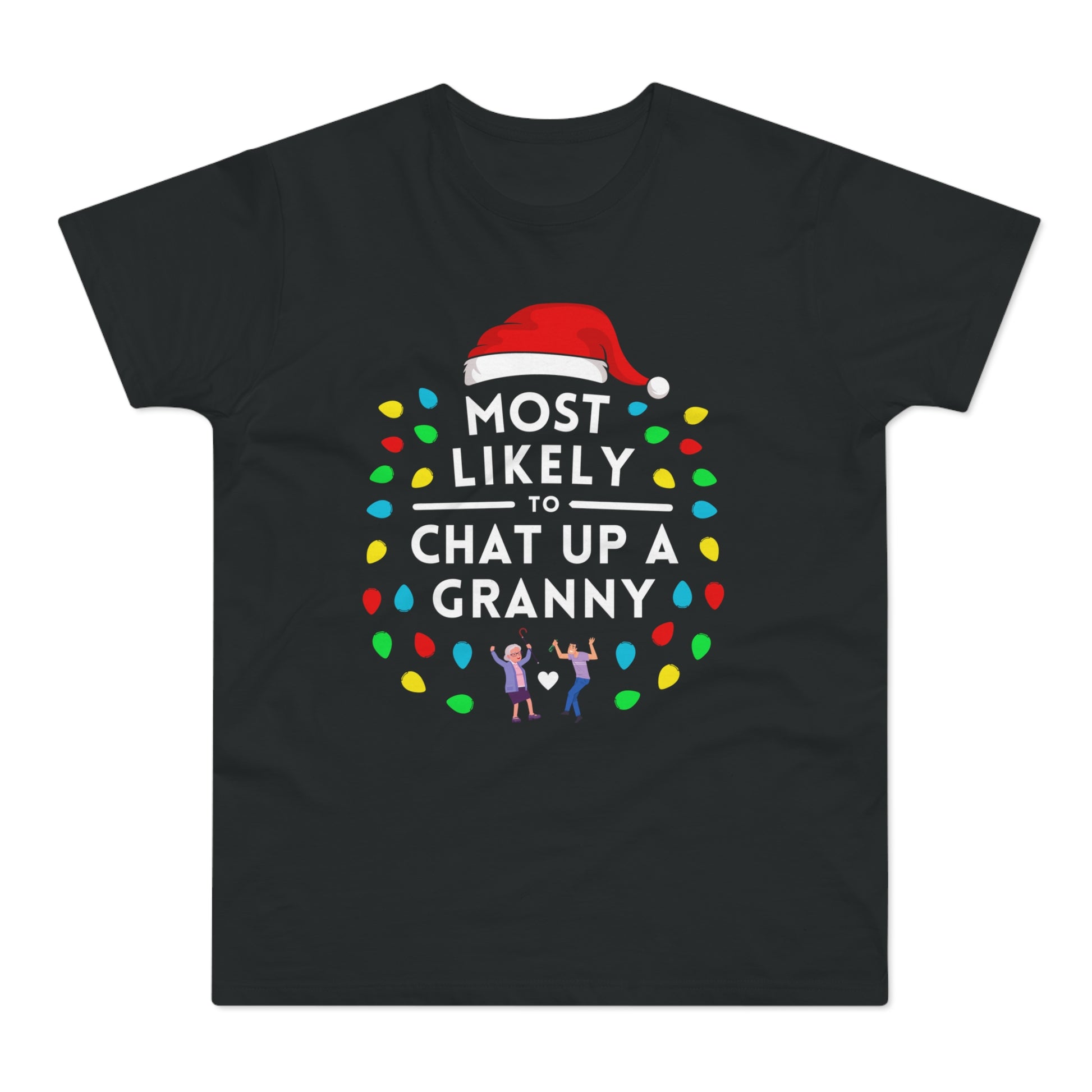 Most Likely To Chat Up A Granny Christmas T-Shirt