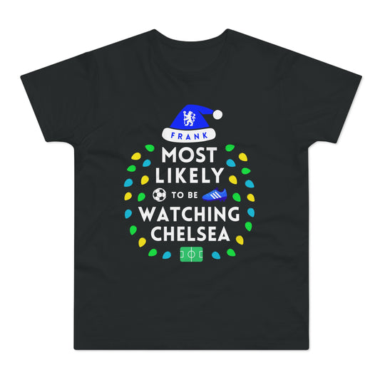 Most Likely To Be Watching Chelsea Personalised Christmas T-Shirt