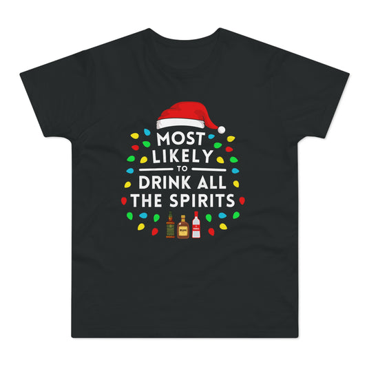 Most Likely To Drink All The Spirits Christmas T-Shirt