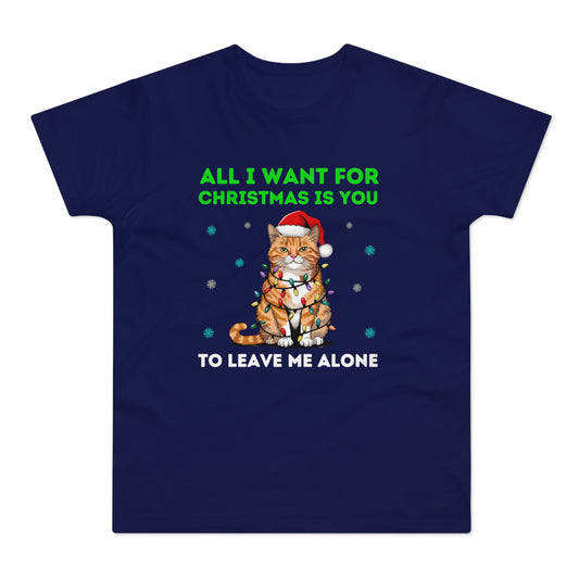All I Want For Christmas Is You To Leave Me Alone Cat Introvert Funny Christmas T-Shirt