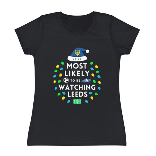 Most Likely To Be Watching Leeds Ladies Personalised Christmas T-Shirt