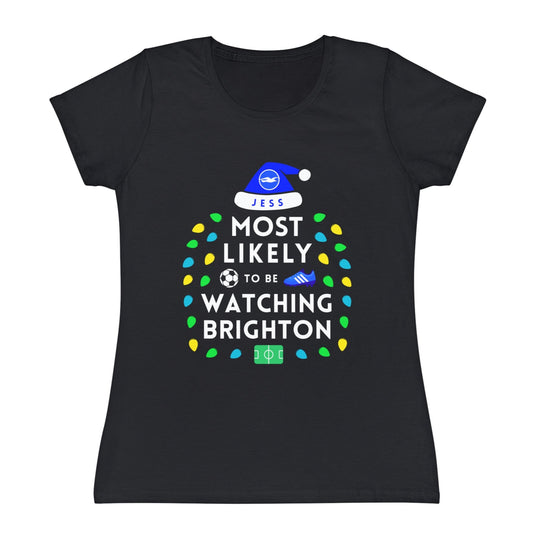 Most Likely To Be Watching Brighton Ladies Personalised Christmas T-Shirt