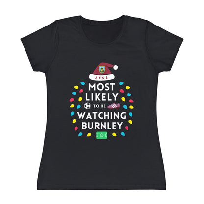 Most Likely To Be Watching Burnley Ladies Personalised Christmas T-Shirt