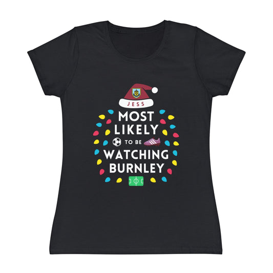 Most Likely To Be Watching Burnley Ladies Personalised Christmas T-Shirt