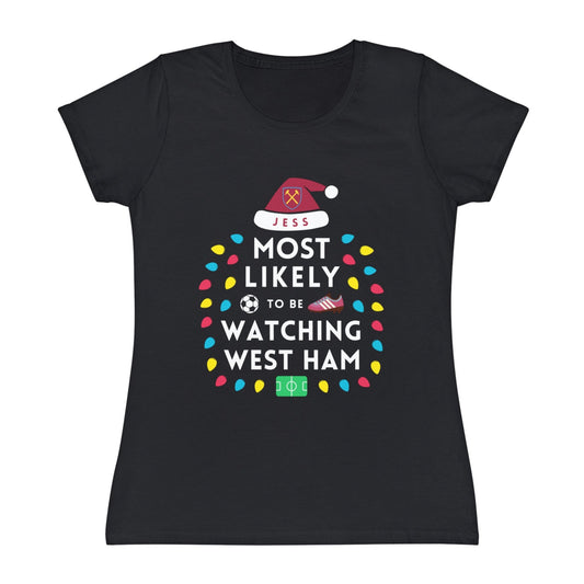 Most Likely To Be Watching West Ham Ladies Personalised Christmas T-Shirt