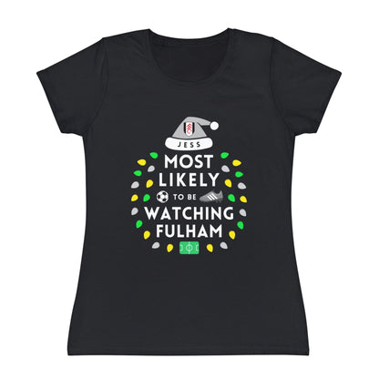 Most Likely To Be Watching Fulham Ladies Personalised Christmas T-Shirt