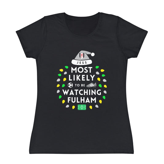 Most Likely To Be Watching Fulham Ladies Personalised Christmas T-Shirt