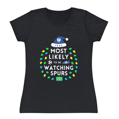 Most Likely To Be Watching Spurs Ladies Personalised Christmas T-Shirt