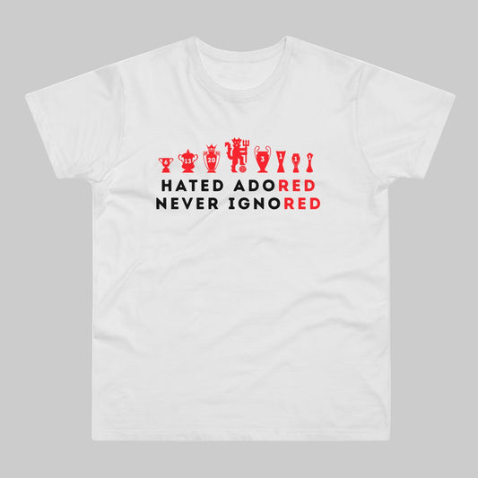 Man United Trophies - Hated Adored Never Ignored  - Mens T-Shirt