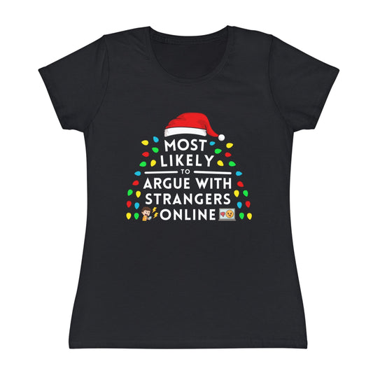 Most Likely To Argue With Strangers Online Ladies Christmas T-Shirt