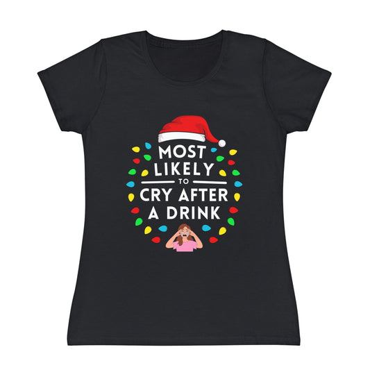 Most Likely To Cry After A Drink Ladies Christmas T-Shirt