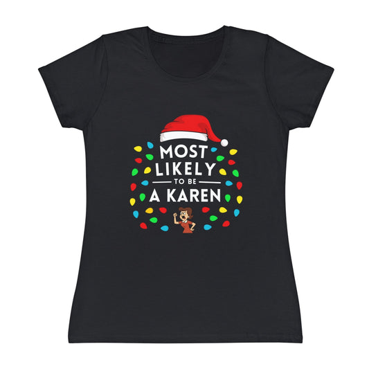 Most Likely To Be A Karen Ladies Christmas T-Shirt