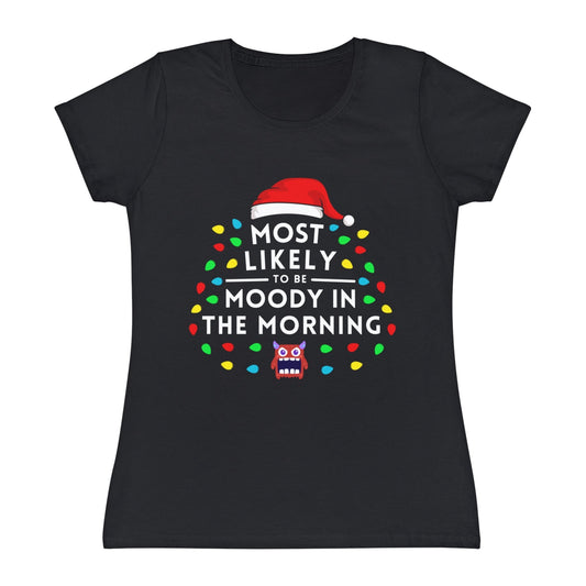 Most Likely To Be Moody In The Morning Ladies Christmas T-Shirt