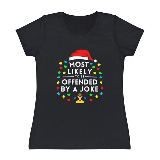 Most Likely To Be Offended By A Joke Ladies Christmas T-Shirt