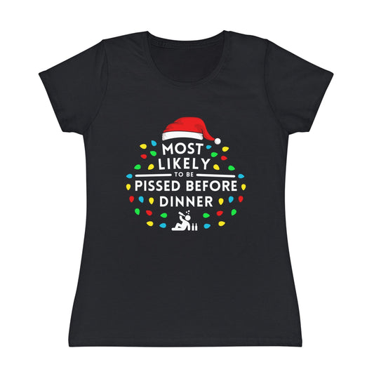 Most Likely To Be P*ssed Before Dinner Ladies Christmas T-Shirt