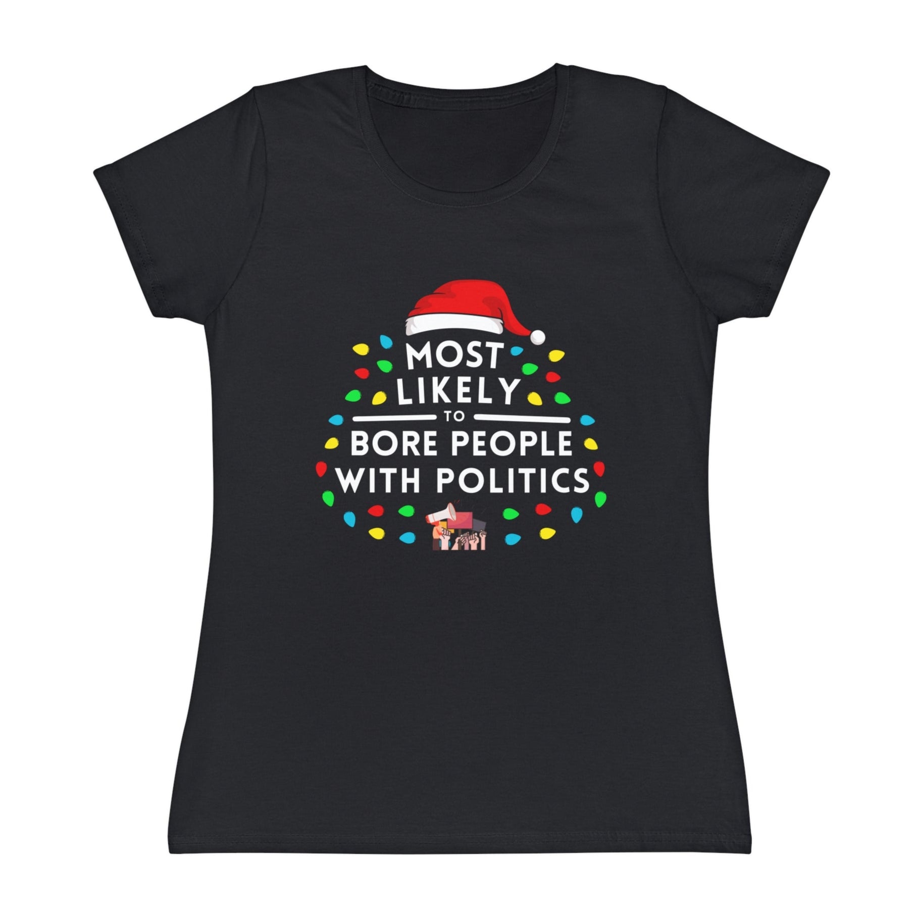 Most Likely To Bore People With Politics Ladies Christmas T-Shirt