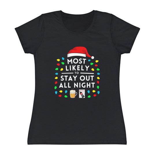 Most Likely To Stay Out All Night Ladies Christmas T-Shirt
