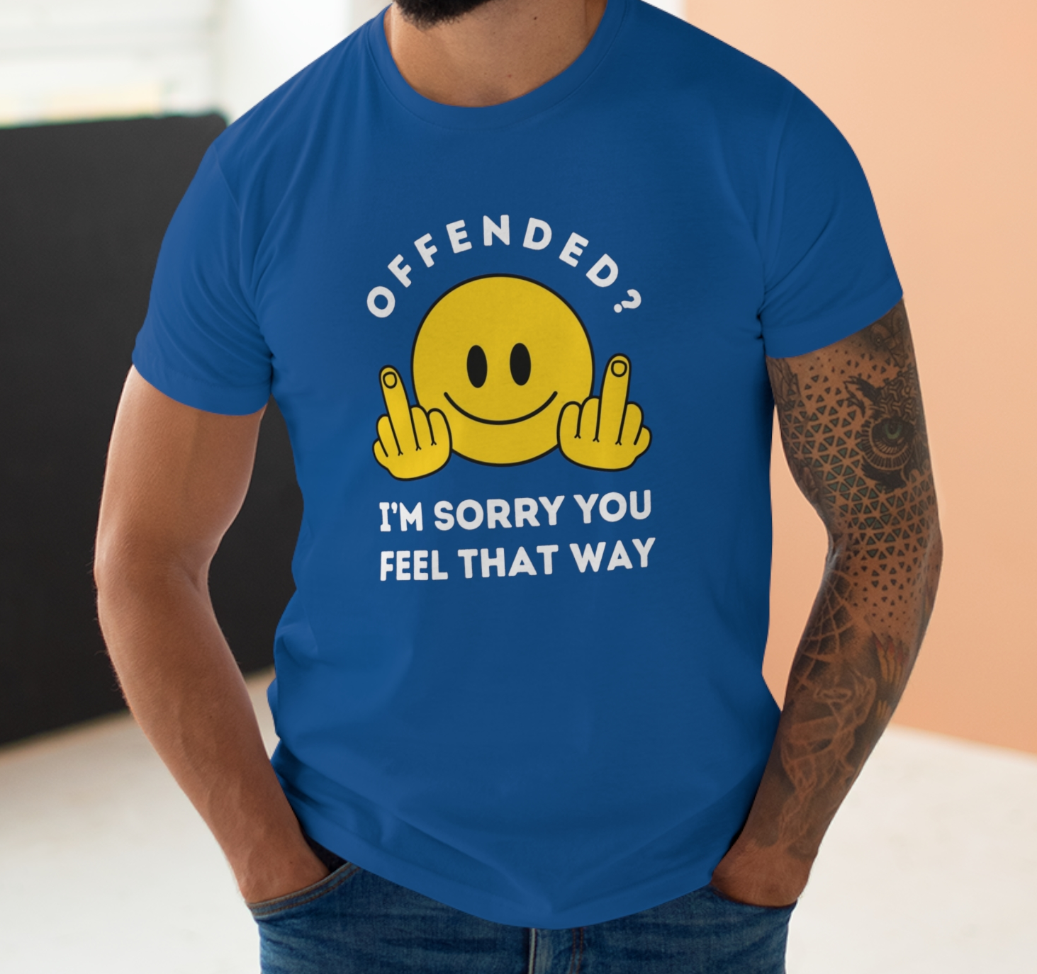 Offended? I'm Sorry You Feel That Way - Mens Funny Rude Offensive Joke T-Shirt