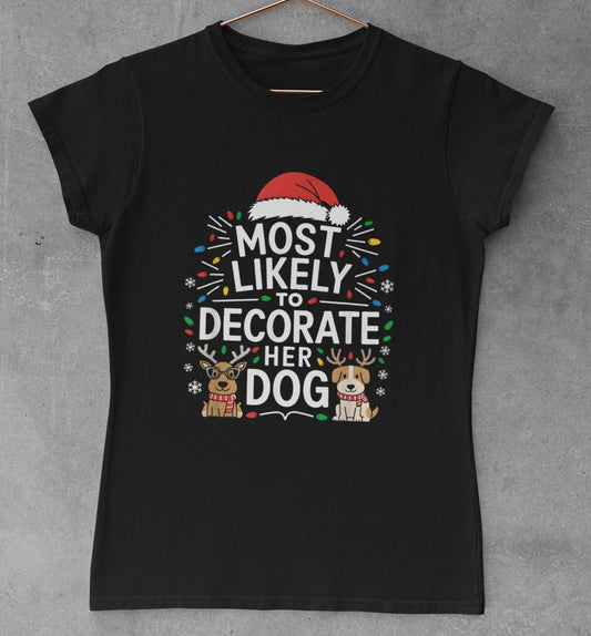 Most Likely To Decorate Her Dog Christmas T-Shirt