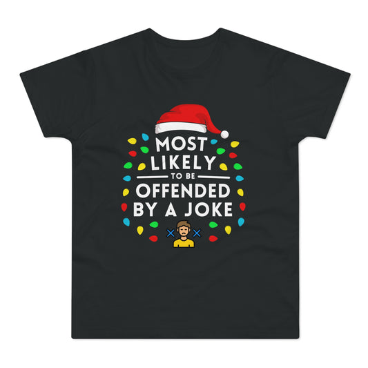 Most Likely To Be Offended By A Joke Christmas T-Shirt